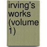 Irving's Works (Volume 1) door Washington Washington Irving