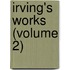 Irving's Works (Volume 2)