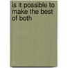Is It Possible To Make The Best Of Both by Thomas Binney