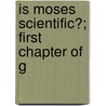 Is Moses Scientific?; First Chapter Of G door Jonathan D. Kipp