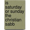 Is Saturday Or Sunday The Christian Sabb door William Armstrong