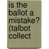 Is The Ballot A Mistake? (Talbot Collect door Stephen Charles Denison