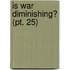 Is War Diminishing? (Pt. 25)