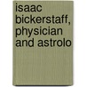 Isaac Bickerstaff, Physician And Astrolo door henry morley