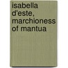 Isabella D'Este, Marchioness Of Mantua door Julia Cartwright