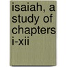 Isaiah, A Study Of Chapters I-Xii door Adrian Mitchell