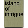 Island Of Intrigue by Isabel Ostrander