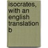 Isocrates, With An English Translation B