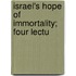 Israel's Hope Of Immortality; Four Lectu