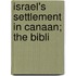 Israel's Settlement In Canaan; The Bibli