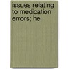 Issues Relating To Medication Errors; He by United States. Congress. Health