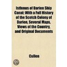 Isthmus Of Darien Ship Canal; With A Ful door Daniel Cullen