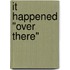 It Happened "Over There"