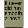 It Never Did Run Smooth; A Novel door Jane G. Austin