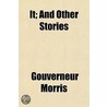 It; And Other Stories door Gouverneur Morris