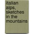 Italian Alps, Sketches In The Mountains