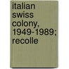 Italian Swiss Colony, 1949-1989; Recolle by Edmund A. Rossi