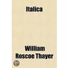 Italica door William Roscoe Thayer