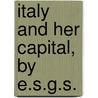 Italy And Her Capital, By E.S.G.S. door Emily Susan G. Saunders