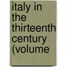 Italy In The Thirteenth Century (Volume by Henry Dwight Sedgwick