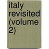 Italy Revisited (Volume 2) door Antonio Gallenga