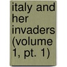 Italy And Her Invaders (volume 1, Pt. 1) by Thomas Hodgkin