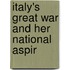 Italy's Great War And Her National Aspir