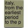 Italy, From The Earliest Period To The P door Edwin Abbott