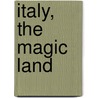 Italy, The Magic Land door Lilian Whiting