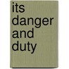 Its Danger And Duty door Rev. Andrew A. Lisco