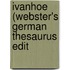 Ivanhoe (Webster's German Thesaurus Edit