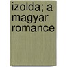 Izolda; A Magyar Romance door James William Fuller