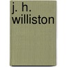 J. H. Williston door General Books