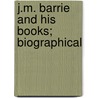 J.M. Barrie And His Books; Biographical door Sir John Alexander Hammerton