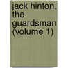 Jack Hinton, The Guardsman (Volume 1) by Charles James Lever
