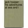 Jack Hooper; His Adventures At Sea And I door Verney Lovett Cameron