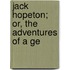 Jack Hopeton; Or, The Adventures Of A Ge