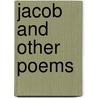 Jacob And Other Poems by Unknown Author