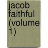 Jacob Faithful (Volume 1) door Frederick Marryat