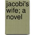 Jacobi's Wife; A Novel
