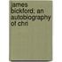 James Bickford; An Autobiography Of Chri