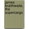 James Braithwaite, The Supercargo by William Henry Giles Kingston