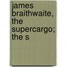 James Braithwaite, The Supercargo; The S door William Henry Kingston
