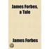 James Forbes, A Tale