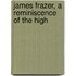 James Frazer, A Reminiscence Of The High