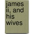 James Ii, And His Wives