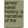 James' Naval History; A Narrative Of The door Williams James