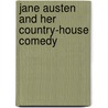 Jane Austen And Her Country-House Comedy door Helm