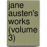 Jane Austen's Works (Volume 3) door Jane Austen