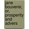 Jane Bouverie; Or, Prosperity And Advers door Catherine Sinclair